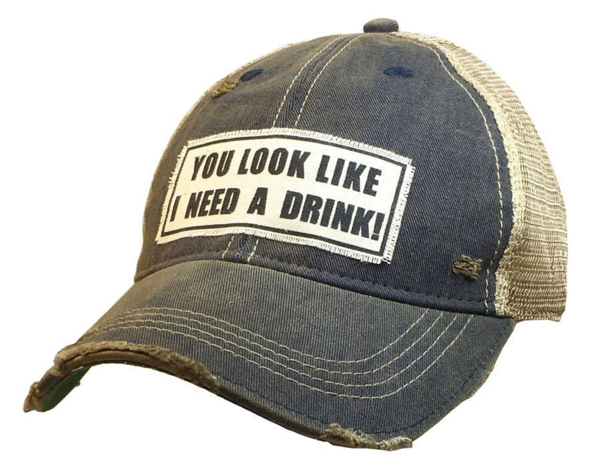 You Look Like I Need A Drink Trucker Hat You Look Like I Need A Drink Trucker Hat
